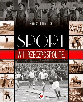 Sport w II Rzeczpospolitej. Nowa książka dr. Roberta Gawkowskiego
