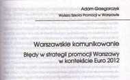 Warszawskie komunikowanie. Błędy w strategii promocji Warszawy w kontekście Euro 2012.  Adam Grzegorczyk