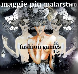 FASHION GAMES by MAGGIE PIU & M.U.N w Galerii czajka Dorum Art