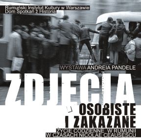 Zdjęcia osobiste i zakazane. Życie codzienne w Rumunii w czasach Nicolae Ceauşescu 